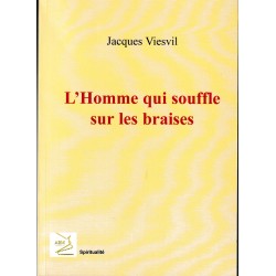 l'Homme qui souffle sur les braises