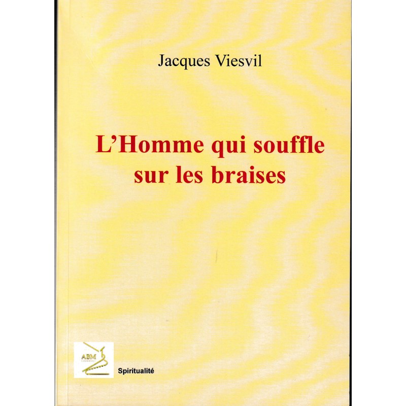 l'Homme qui souffle sur les braises