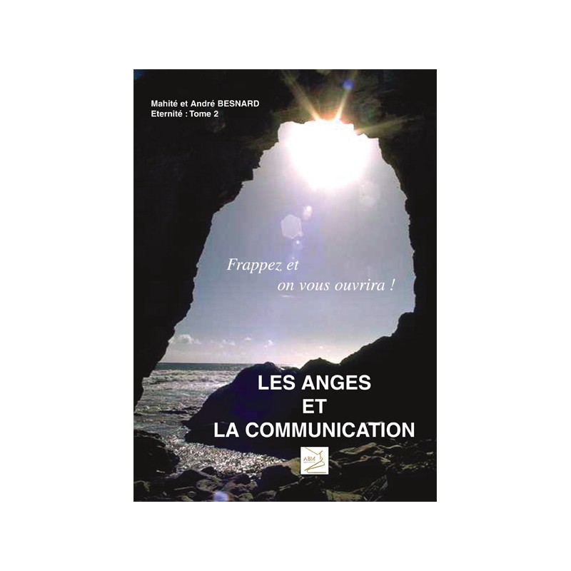 Les êtres de lumières les anges et la communication (réédition)