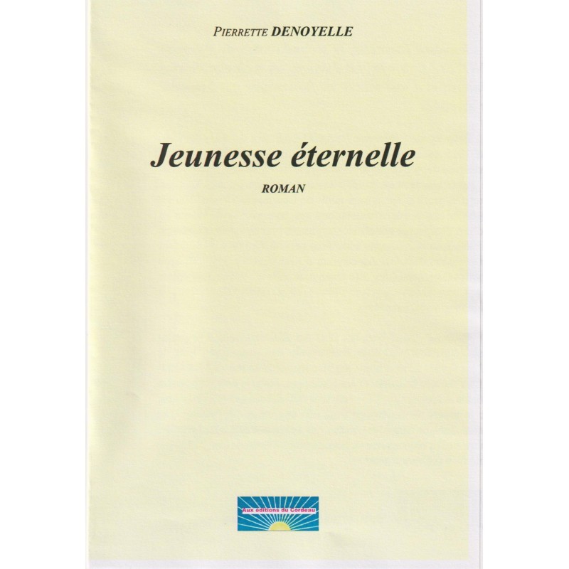 JEUNESSE ÉTERNELLE ( DE PIERRETTE DENOYELLE)