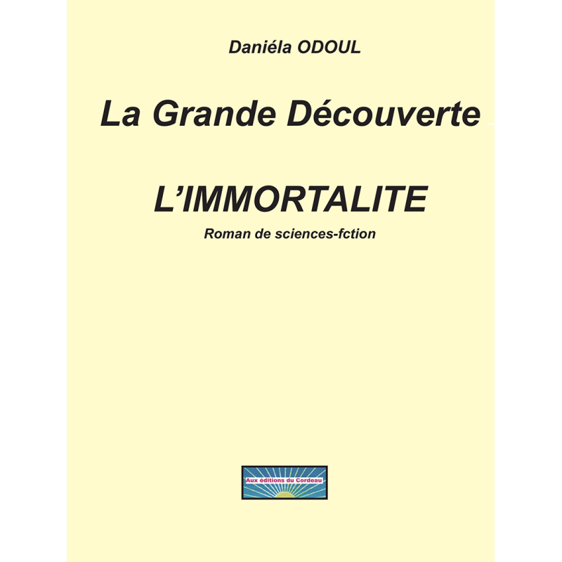 La grande découverte, l'immortalité, de Daniela ODOUL